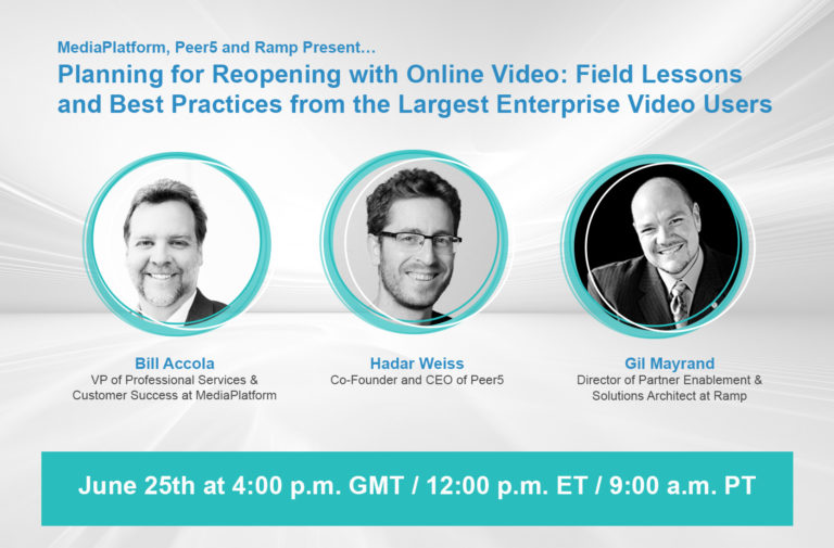 MediaPlatform, Peer5 and Ramp Host Webinar on Best Practices for Using and Delivering Online Video as Employees Return to The Office