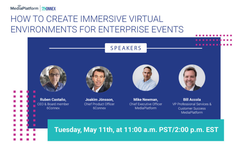 MediaPlatform and 6Connex Create Immersive Virtual  Environments for Enterprise Events