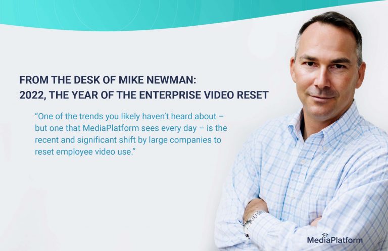 From the Desk of Mike Newman: 2022 – the Year of the Enterprise Video Reset